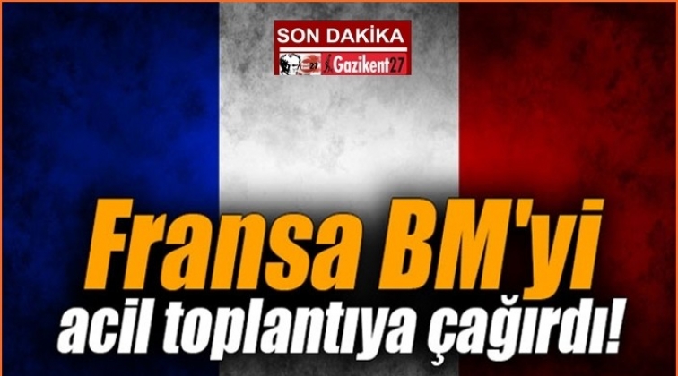 Fransa BM’yi acil toplantıya çağırdı