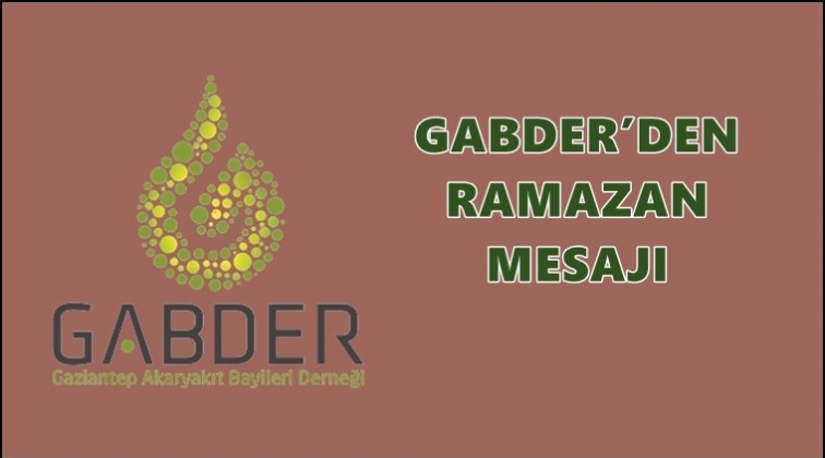 GABDER’den Ramazan ayı mesajı