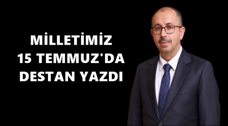 GAHİB Başkanı Kaplan'dan 15 Temmuz mesajı