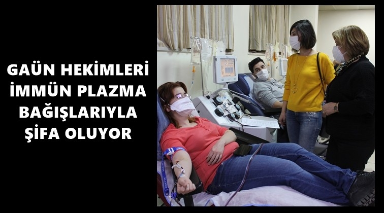 GA&Uuml;N hekimleri imm&uuml;n plazma bağışladı