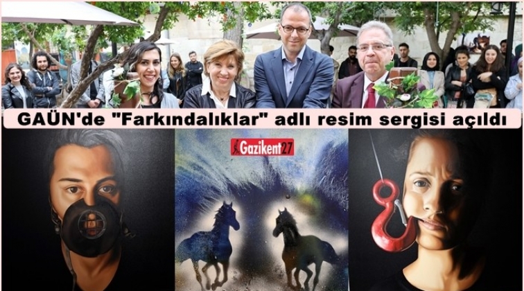 GAÜN'de “Farkındalıklar” adlı resim sergisi