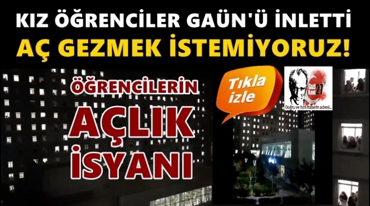 GA&Uuml;N'de kız &ouml;ğrencilerin 'A&ccedil;lık' isyanı!
