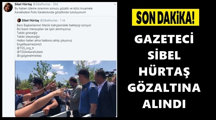 Gazeteci Sibel H&uuml;rtaş g&ouml;zaltına alındı