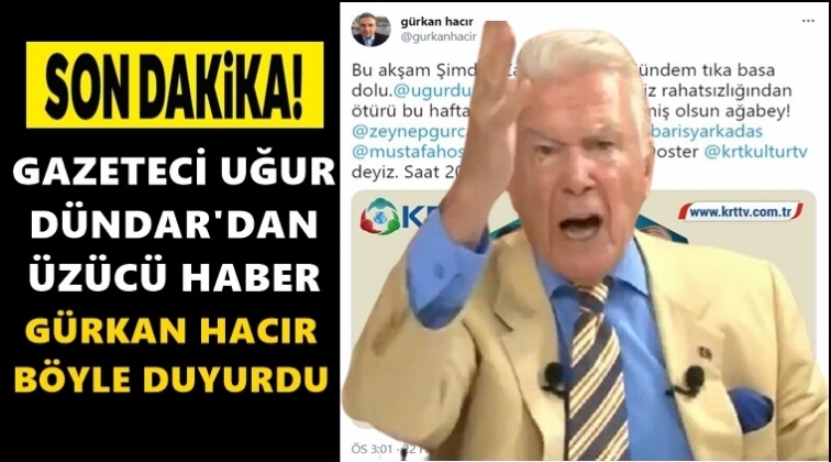 Gazeteci Uğur D&uuml;ndar'dan &uuml;z&uuml;c&uuml; haber!..