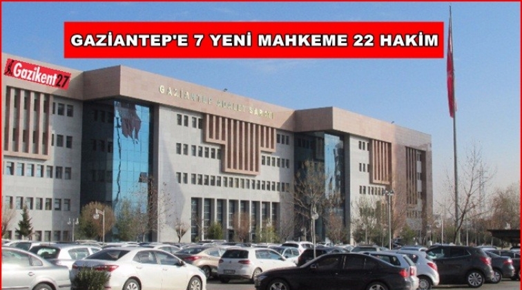 Gaziantep Adliyesi'ne 7 yeni mahkeme