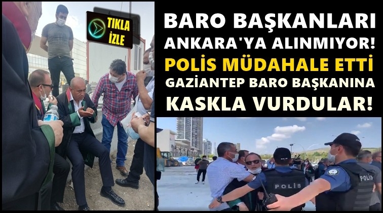 Gaziantep Baro Başkanına kalkanla vurdular!