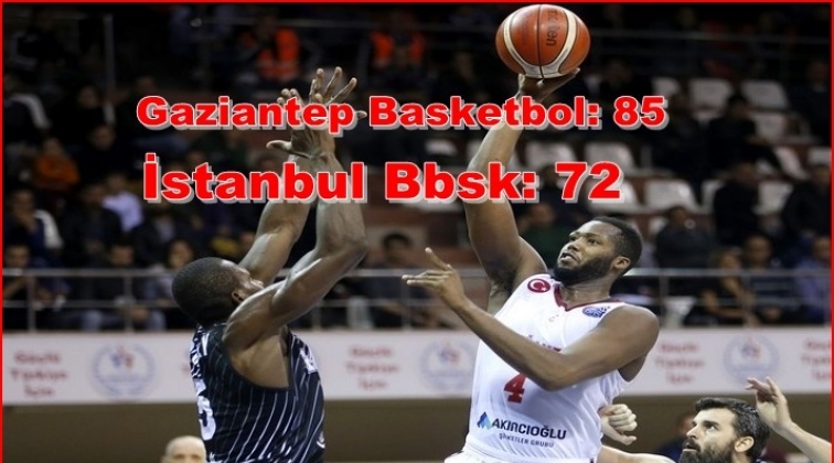 Gaziantep Basketbol - İstanbul Bbsk: 85-72