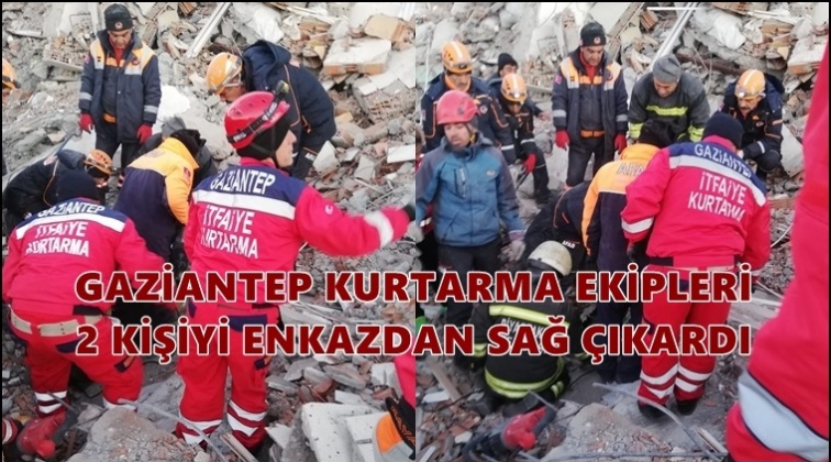 Gaziantep ekipleri 2 kişiyi enkazdan çıkardı