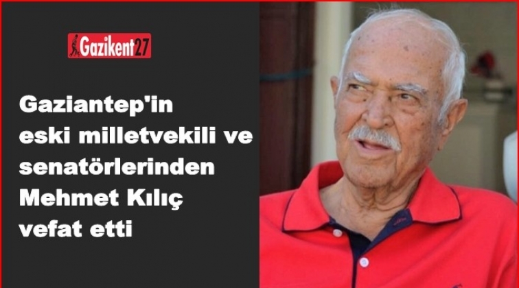 Gaziantep eski Milletvekili hayatını kaybetti