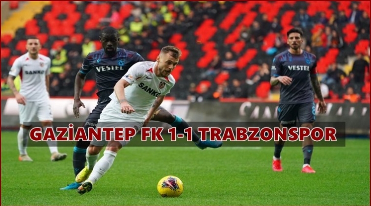 Gaziantep FK 1-1 Trabzonspor