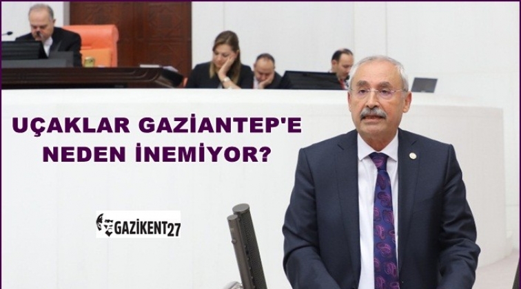 Gaziantep Havaalanı'na inemeyen u&ccedil;akları sordu