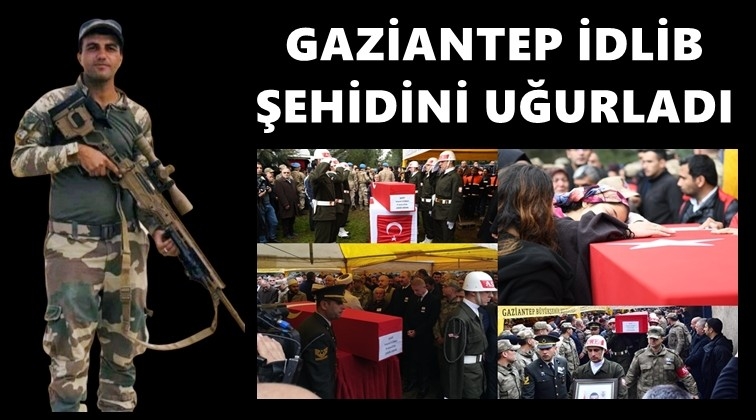 Gaziantep İdlib şehidini uğurladı...