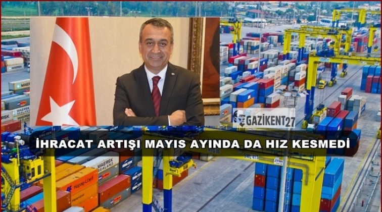 Gaziantep İhracatı Mayıs’ta da rekor kırdı