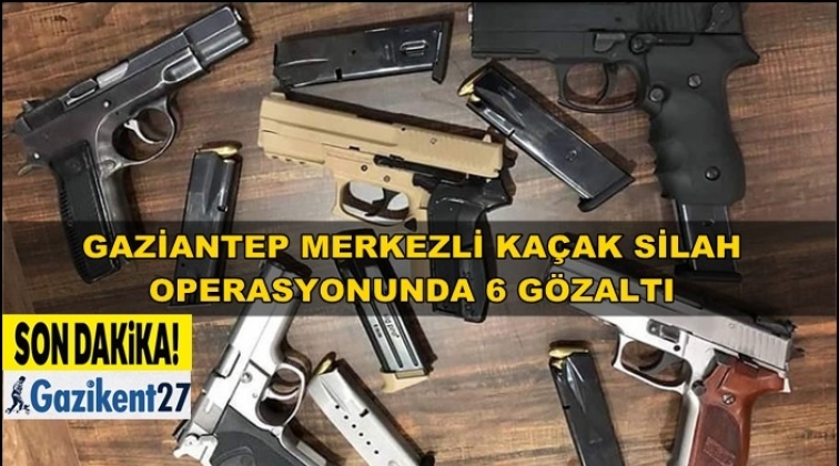 Gaziantep merkezli ka&ccedil;ak silah operasyonu
