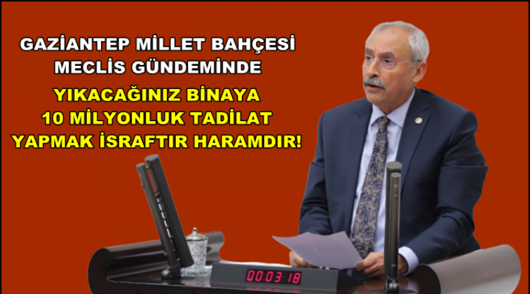 Gaziantep Millet Bah&ccedil;esi TBMM g&uuml;ndeminde