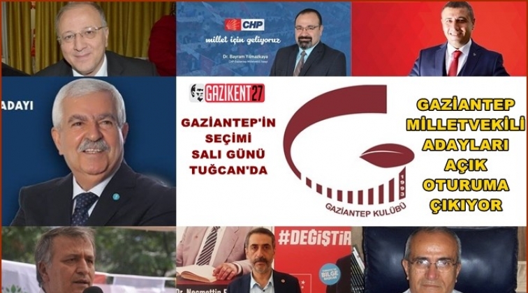 Gaziantep milletvekili adayları a&ccedil;ık oturumda