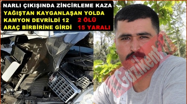 Gaziantep Narlı çıkışında korkunç kaza: 2 ölü 15 yaralı