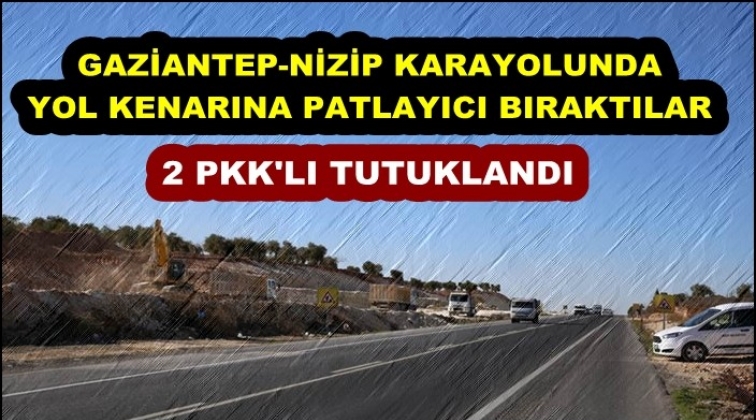 Gaziantep-Nizip karayolunda patlayıcı!