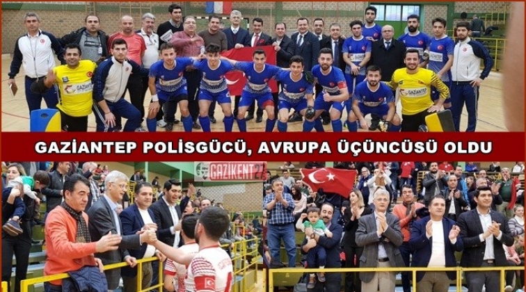 Gaziantep Polisgücü, Avrupa üçüncüsü oldu