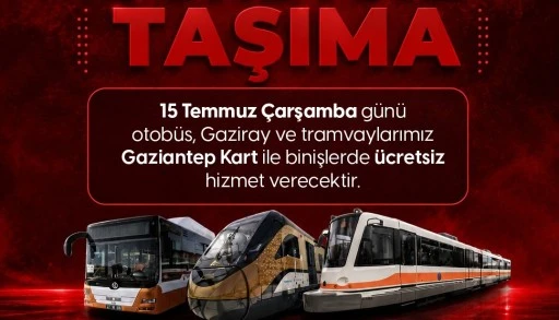 Gaziantep'te 15 Temmuz'da toplu taşıma &uuml;cretsiz 
