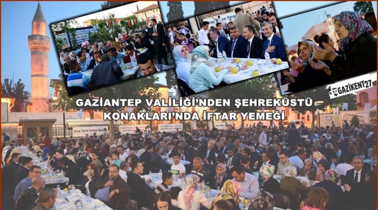 Gaziantep Valiliği'nden geleneksel iftar yemeği