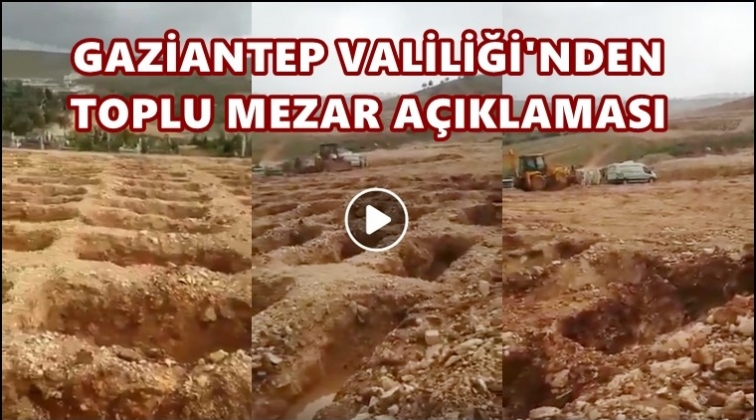 Gaziantep Valiliği'nden toplu mezar a&ccedil;ıklaması