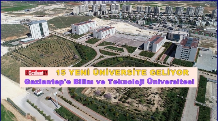 Gaziantep'e Bilim ve Teknoloji Üniversitesi kuruluyor