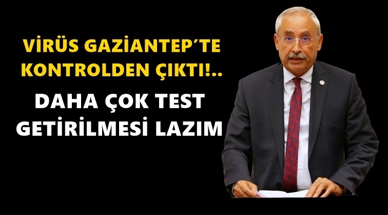 Gaziantep&rsquo;e daha &ccedil;ok test getirilmesi lazım!