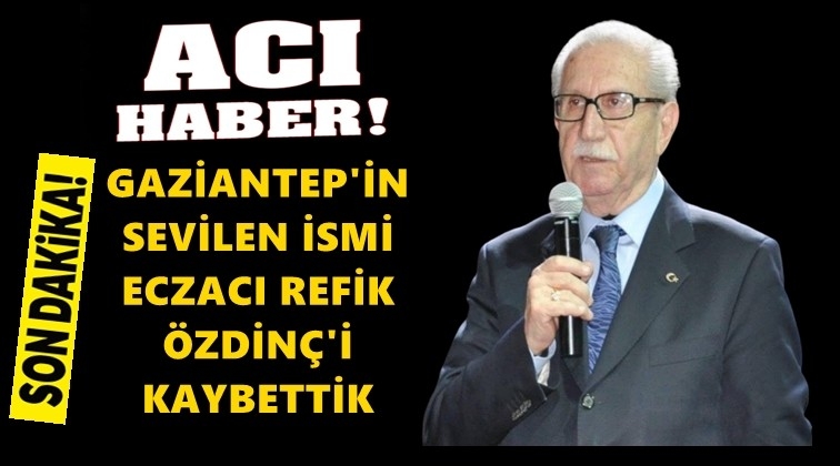 Gaziantep bir değerini daha kaybetti!