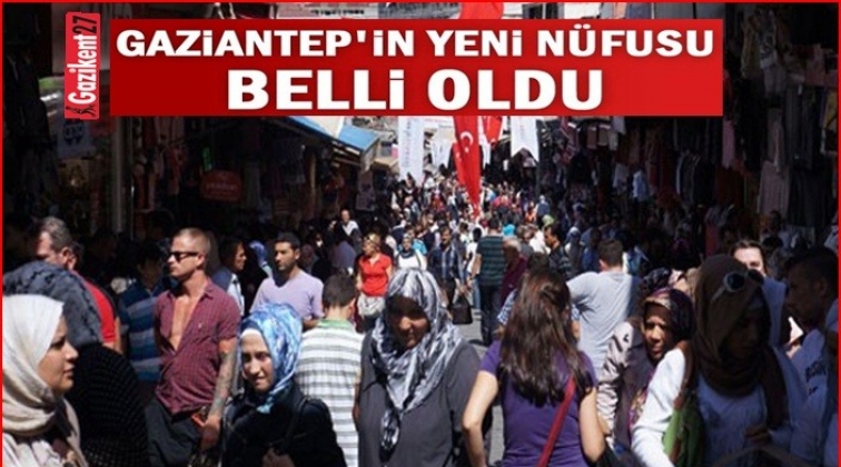 Gaziantep&rsquo;in n&uuml;fusu ne kadar oldu?