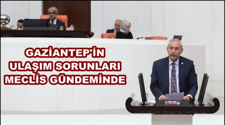 Gaziantep&rsquo;in ulaşım sıkıntıları meclis g&uuml;ndeminde