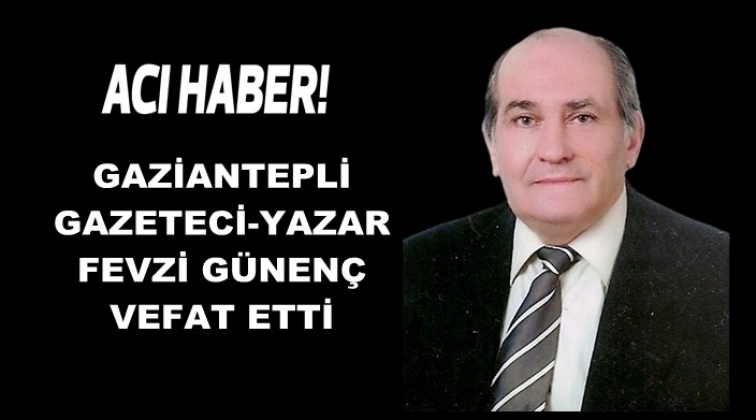 Gaziantepli duayen gazeteci vefat etti