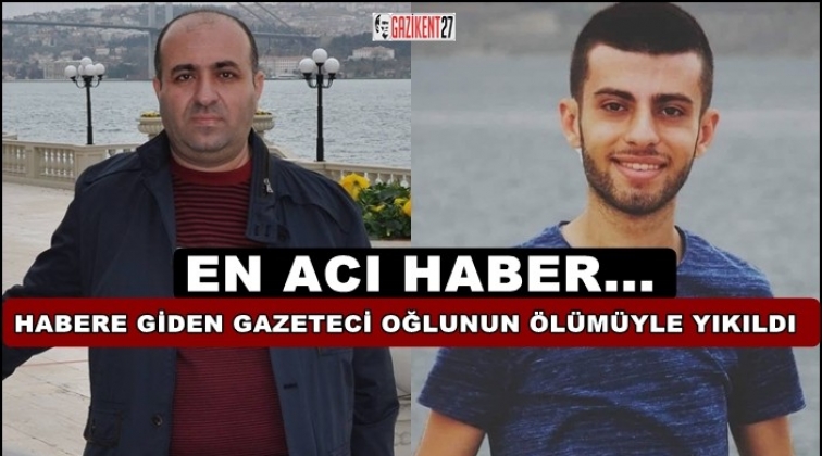 Gaziantepli gazeteci hayatının en acı haberini...