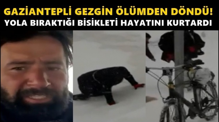 Gaziantepli gezgin &ouml;l&uuml;mden d&ouml;nd&uuml;!