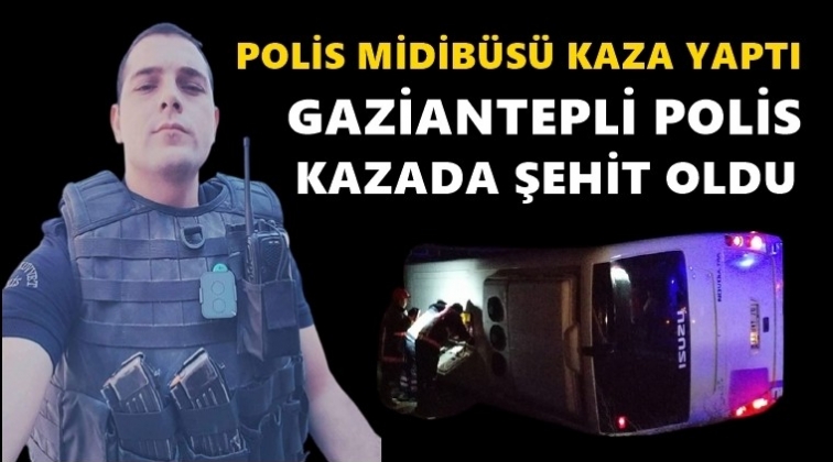 Gaziantepli polis kazada şehit oldu!..
