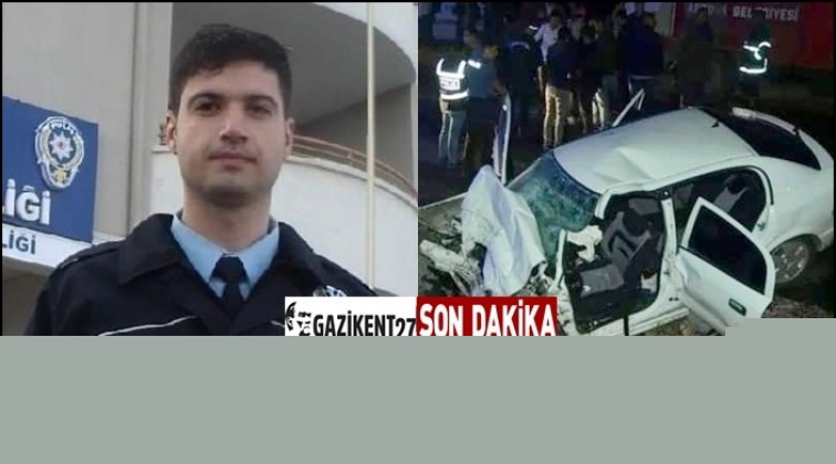 Gaziantepli polis memuru kazada hayatını kaybetti