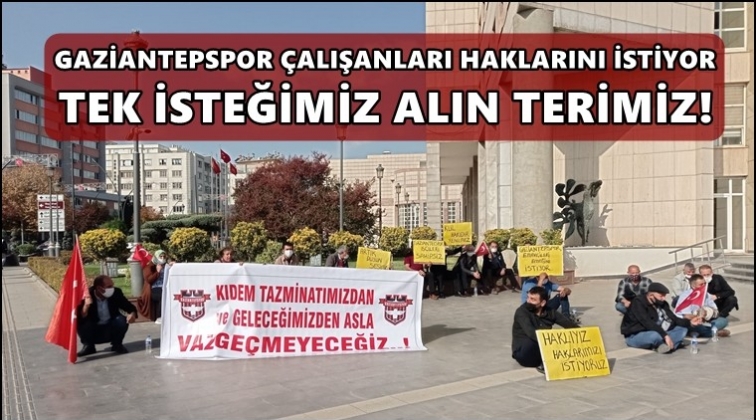 Gaziantepspor çalışanları haklarını istiyor!