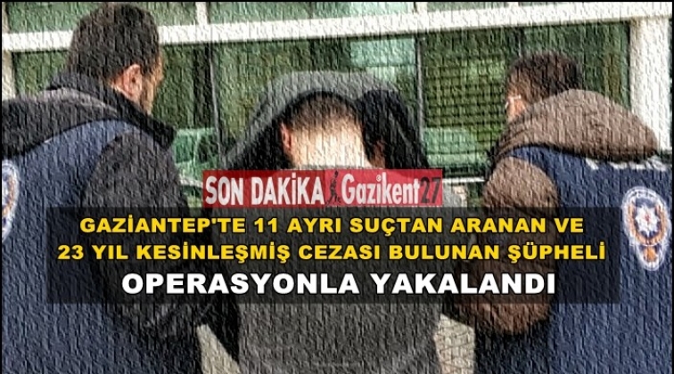 Gaziantep'te 11 ayrı su&ccedil;tan aranıyordu yakalandı