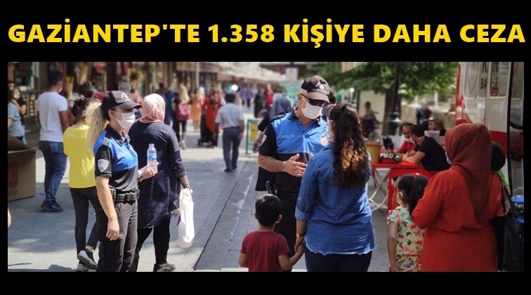 Gaziantep'te 1.358 kişiye 'korona' cezası