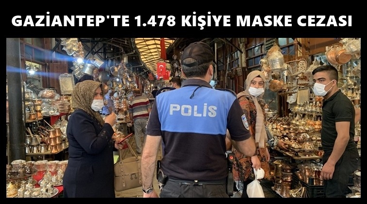 Gaziantep'te 1478 kişiye maske cezası