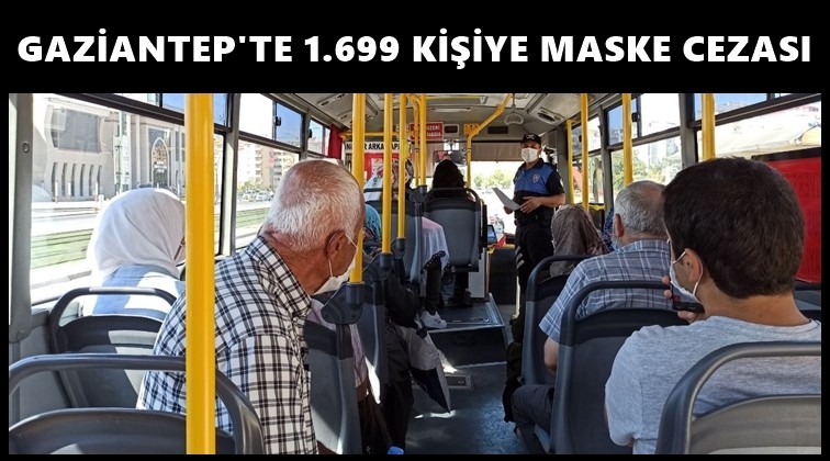 Gaziantep'te 1.699 kişiye 'koronavir&uuml;s' cezası