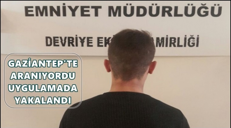 Gaziantep'te 19 ayrı su&ccedil;tan aranıyordu yakalandı