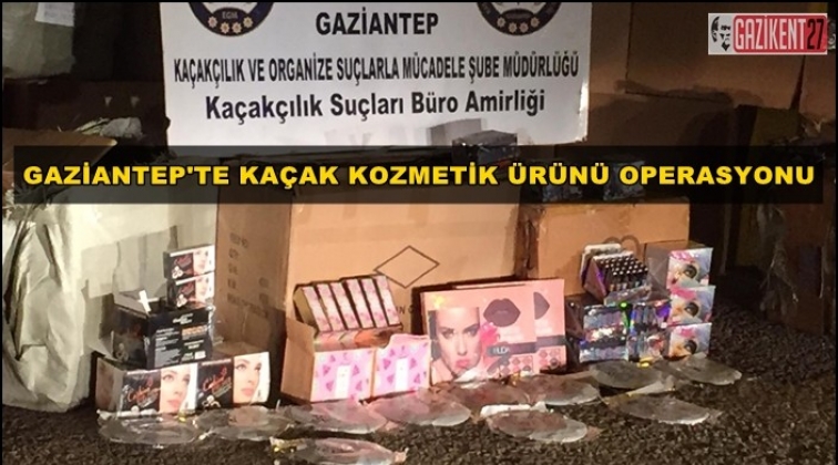 Gaziantep'te 198 bin gümrük kaçağı kozmetik ürünü