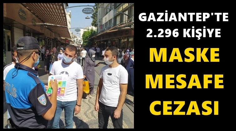 Gaziantep'te 2 bin 296 kişiye maske cezası