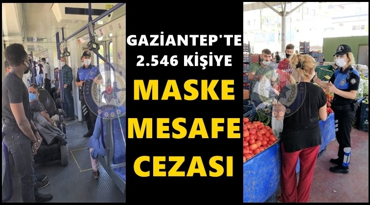 Gaziantep'te 2 bin 546 kişiye maske cezası