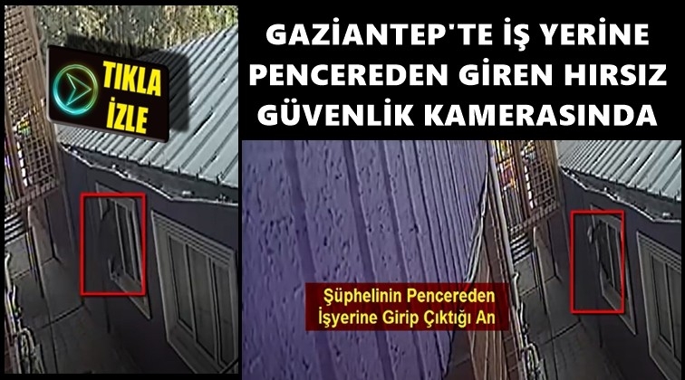 Gaziantep'te, 2 iş yerinden hırsızlık kamerada