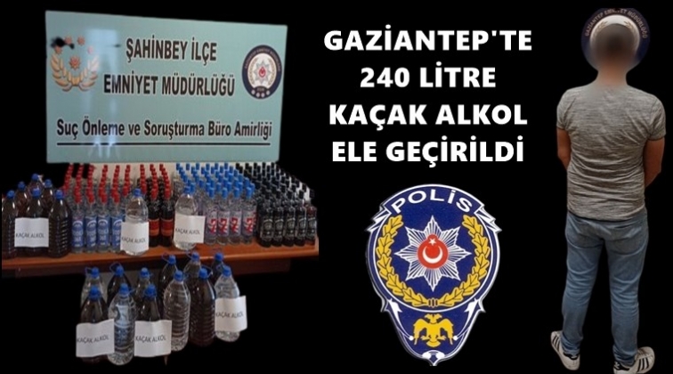 Gaziantep'te 240 litre kaçak alkol ele geçirildi