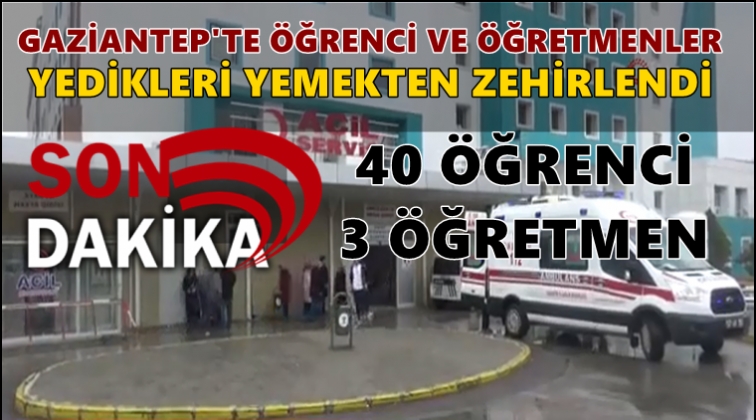 Gaziantep'te 40 &ouml;ğrenci zehirlendi!