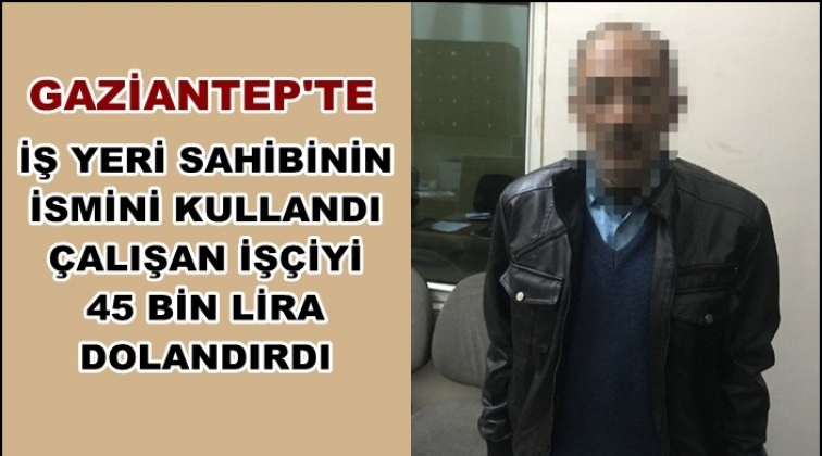 Gaziantep'te 45 bin TL'lik dolandırıcılık