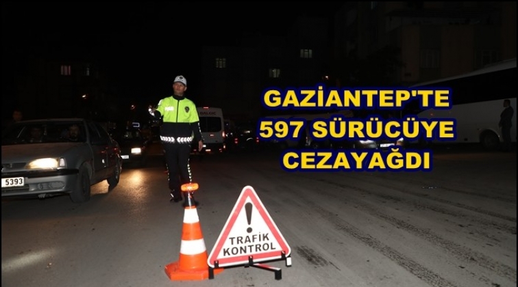 Gaziantep'te 597 sürücüye ceza yağdı